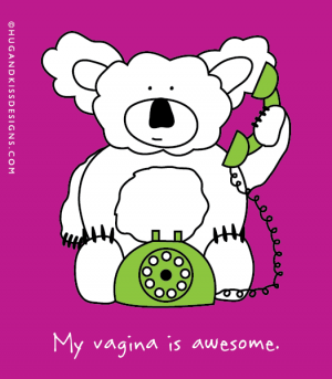 MY VAGINA IS AWESOME