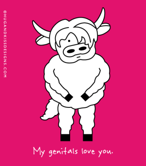 MY GENITALS LOVE YOU