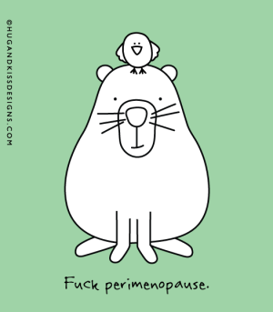 FUCK PERIMENOPAUSE